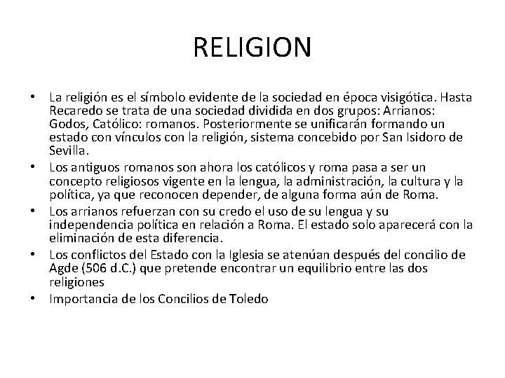 RELIGION • La religión es el símbolo evidente de la sociedad en época visigótica.