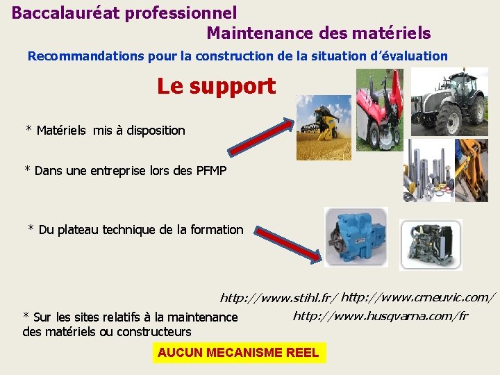 Baccalauréat professionnel Maintenance des matériels Recommandations pour la construction de la situation d’évaluation Le