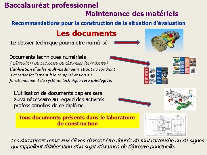 Baccalauréat professionnel Maintenance des matériels Recommandations pour la construction de la situation d’évaluation Les