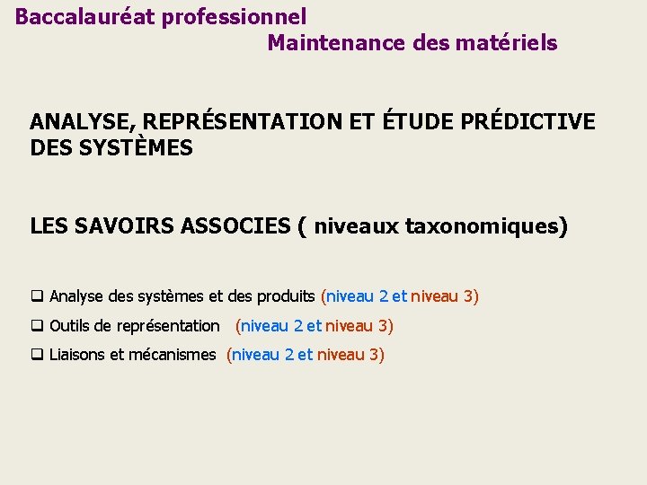 Baccalauréat professionnel Maintenance des matériels ANALYSE, REPRÉSENTATION ET ÉTUDE PRÉDICTIVE DES SYSTÈMES LES SAVOIRS