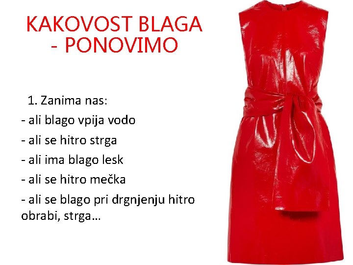 KAKOVOST BLAGA - PONOVIMO 1. Zanima nas: - ali blago vpija vodo - ali