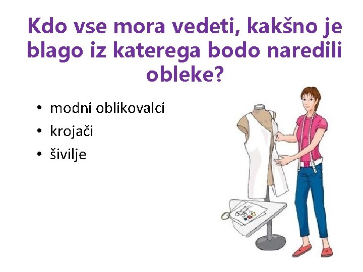 Kdo vse mora vedeti, kakšno je blago iz katerega bodo naredili obleke? • modni