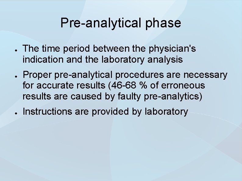 Pre-analytical phase ● ● ● The time period between the physician's indication and the