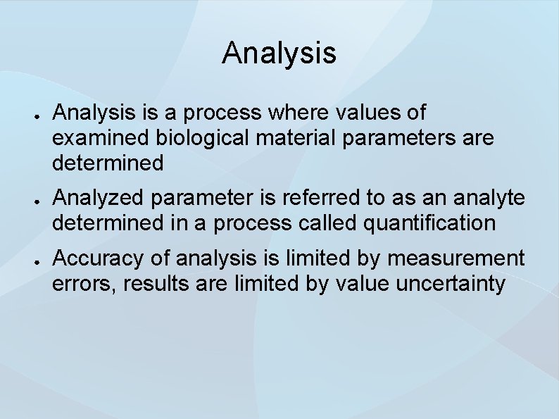 Analysis ● ● ● Analysis is a process where values of examined biological material