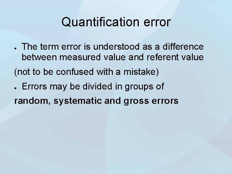 Quantification error ● The term error is understood as a difference between measured value