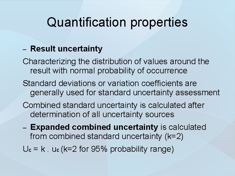 Quantification properties – Result uncertainty Characterizing the distribution of values around the result with