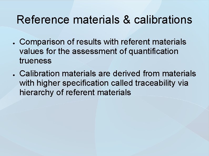 Reference materials & calibrations ● ● Comparison of results with referent materials values for