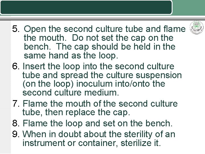 5. Open the second culture tube and flame the mouth. Do not set the