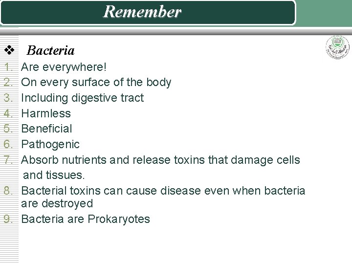 Remember v Bacteria 1. 2. 3. 4. 5. 6. 7. Are everywhere! On every