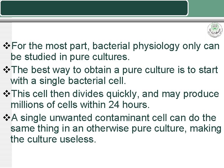 v. For the most part, bacterial physiology only can be studied in pure cultures.