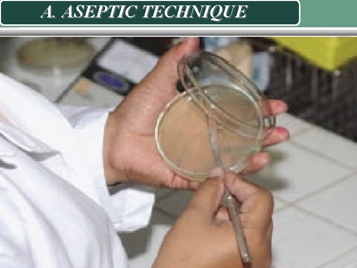 A. ASEPTIC TECHNIQUE 