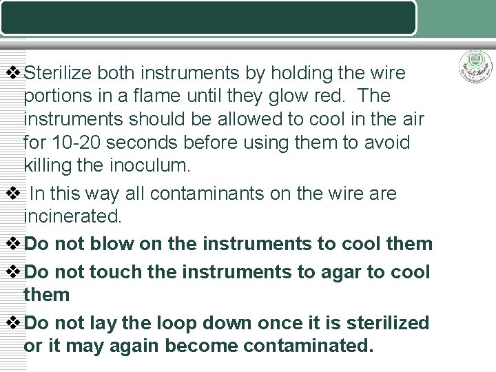 v Sterilize both instruments by holding the wire portions in a flame until they