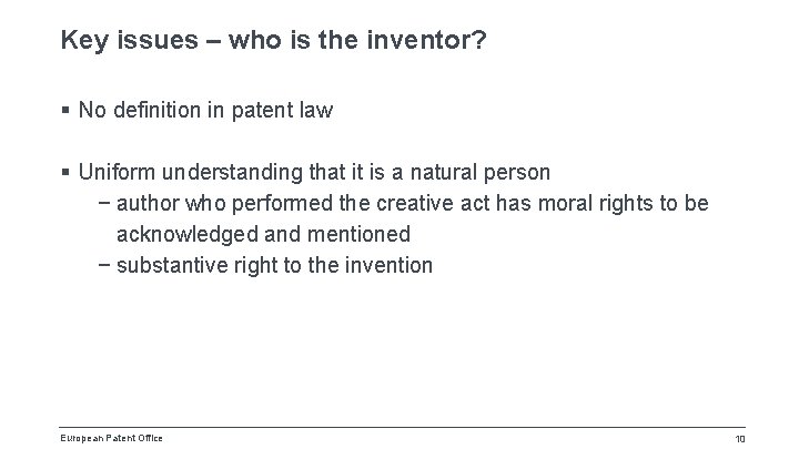Key issues – who is the inventor? § No definition in patent law §