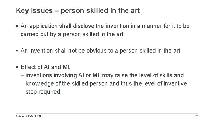 Key issues – person skilled in the art § An application shall disclose the