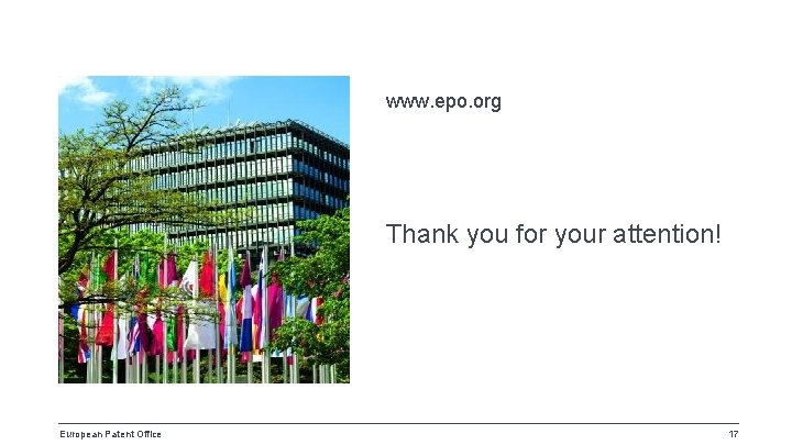 www. epo. org Thank you for your attention! European Patent Office 17 