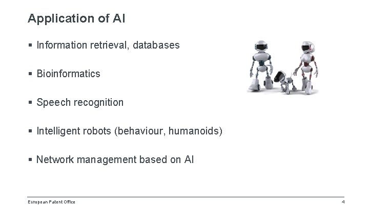 Application of AI § Information retrieval, databases § Bioinformatics § Speech recognition § Intelligent