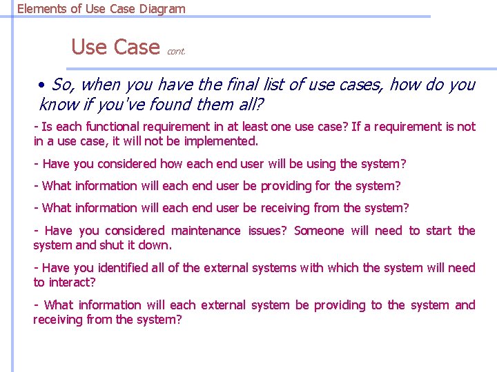 Elements of Use Case Diagram Use Case cont. • So, when you have the