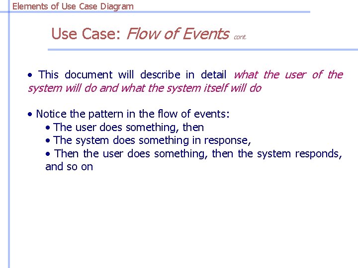 Elements of Use Case Diagram Use Case: Flow of Events cont. • This document