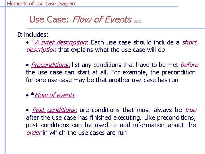 Elements of Use Case Diagram Use Case: Flow of Events cont. It includes: •