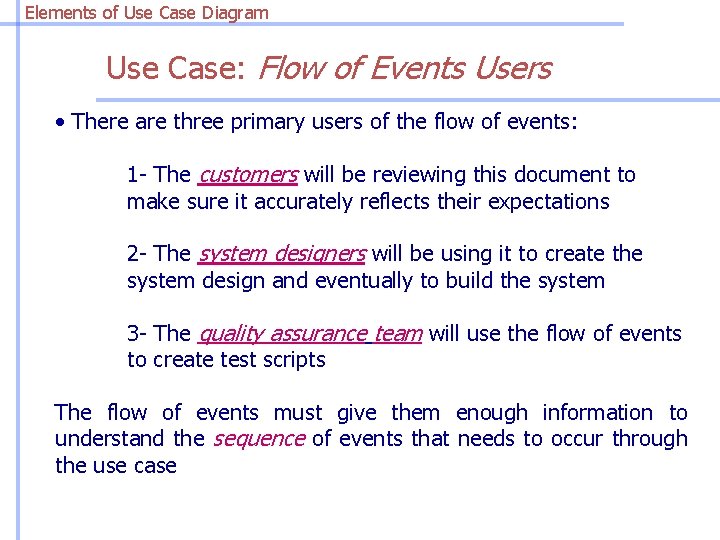 Elements of Use Case Diagram Use Case: Flow of Events Users • There are