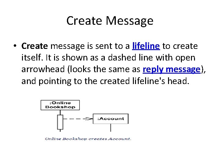 Create Message • Create message is sent to a lifeline to create itself. It
