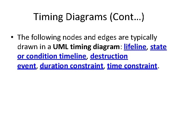 Timing Diagrams (Cont…) • The following nodes and edges are typically drawn in a