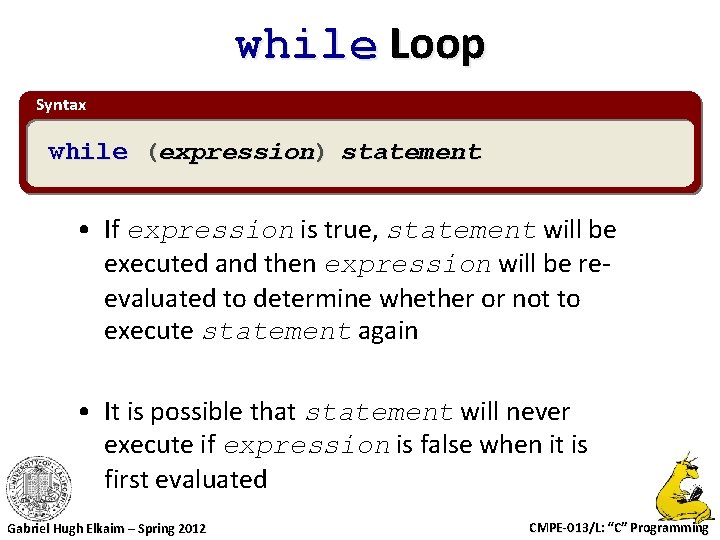 while Loop Syntax while (expression) statement • If expression is true, statement will be