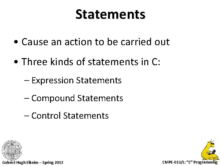 Statements • Cause an action to be carried out • Three kinds of statements