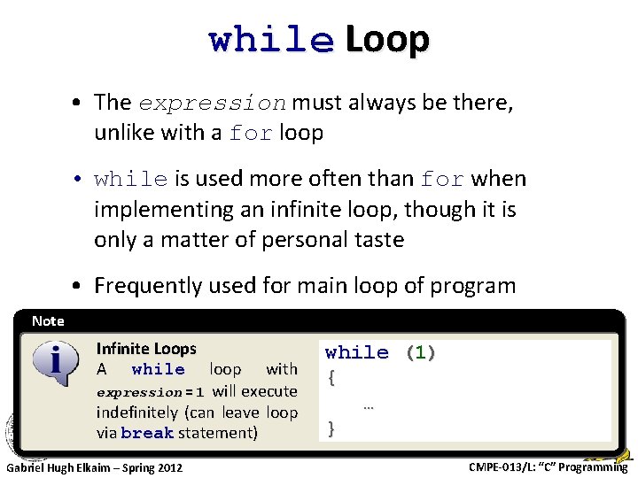 while Loop • The expression must always be there, unlike with a for loop