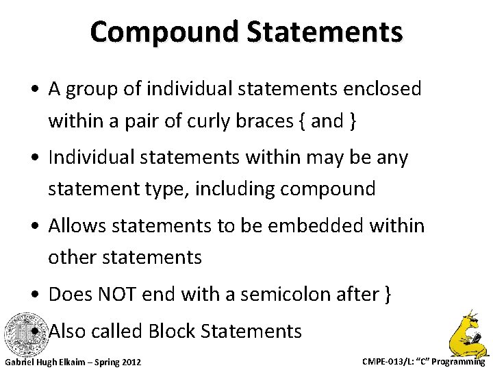 Compound Statements • A group of individual statements enclosed within a pair of curly