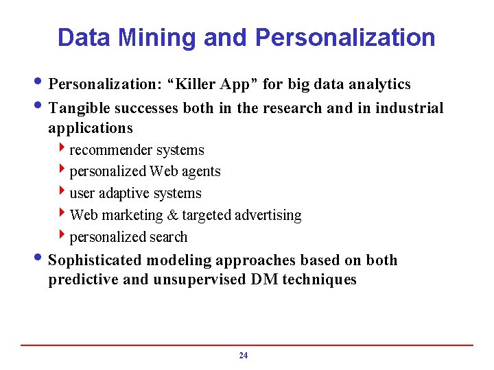Data Mining and Personalization i Personalization: “Killer App” for big data analytics i Tangible