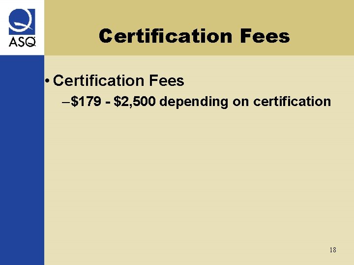 Certification Fees • Certification Fees – $179 - $2, 500 depending on certification 18