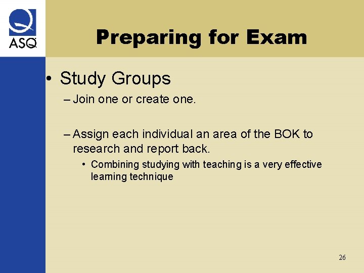 Preparing for Exam • Study Groups – Join one or create one. – Assign