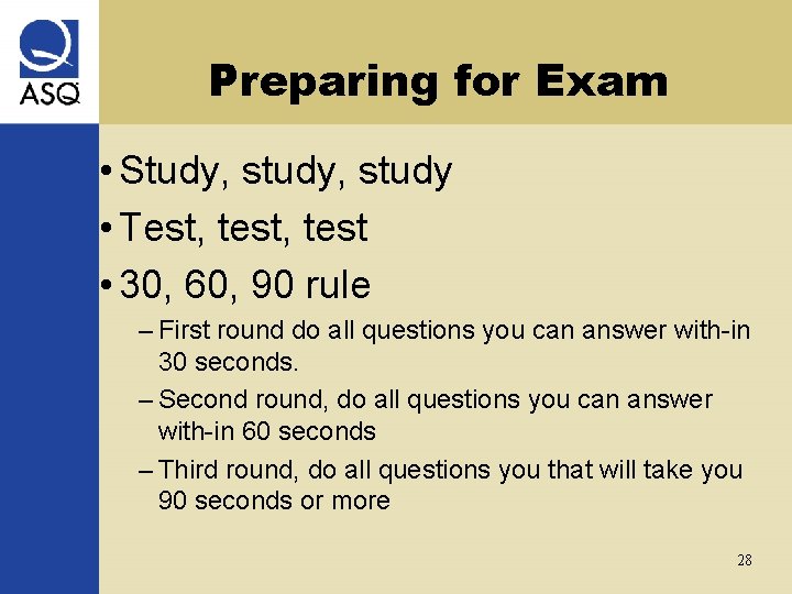 Preparing for Exam • Study, study • Test, test • 30, 60, 90 rule