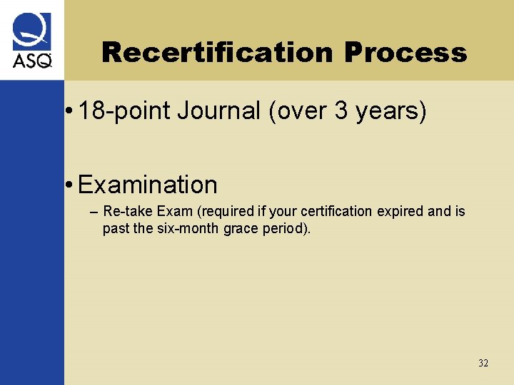 Recertification Process • 18 -point Journal (over 3 years) • Examination – Re-take Exam