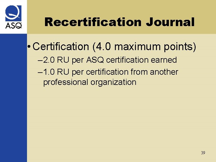 Recertification Journal • Certification (4. 0 maximum points) – 2. 0 RU per ASQ