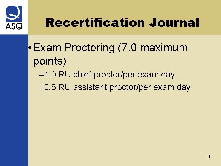 Recertification Journal • Exam Proctoring (7. 0 maximum points) – 1. 0 RU chief