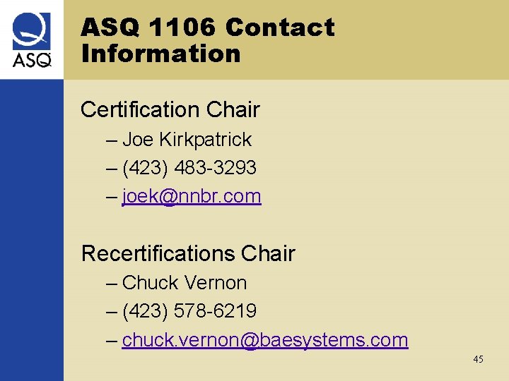 ASQ 1106 Contact Information Certification Chair – Joe Kirkpatrick – (423) 483 -3293 –