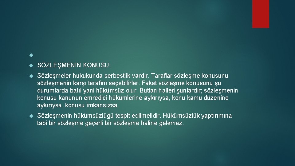  SÖZLEŞMENİN KONUSU: Sözleşmeler hukukunda serbestlik vardır. Taraflar sözleşme konusunu sözleşmenin karşı tarafını seçebilirler.