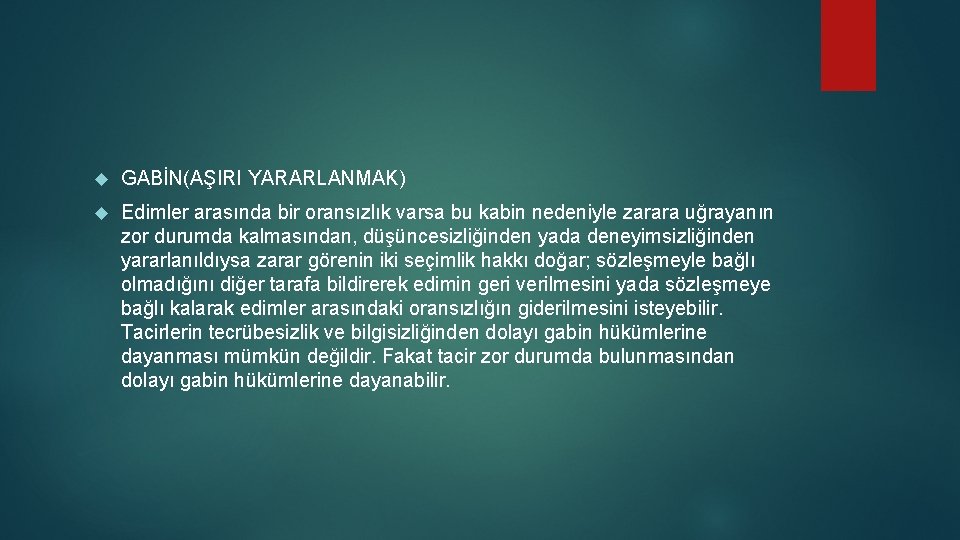  GABİN(AŞIRI YARARLANMAK) Edimler arasında bir oransızlık varsa bu kabin nedeniyle zarara uğrayanın zor