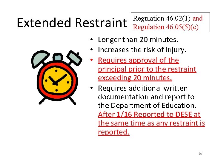Extended Restraint Regulation 46. 02(1) and Regulation 46. 05(5)(c) • Longer than 20 minutes.
