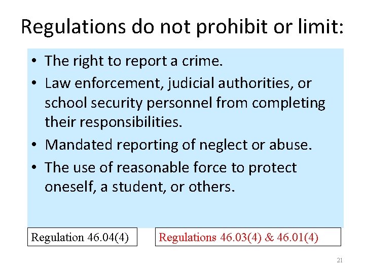 Regulations do not prohibit or limit: • The right to report a crime. •