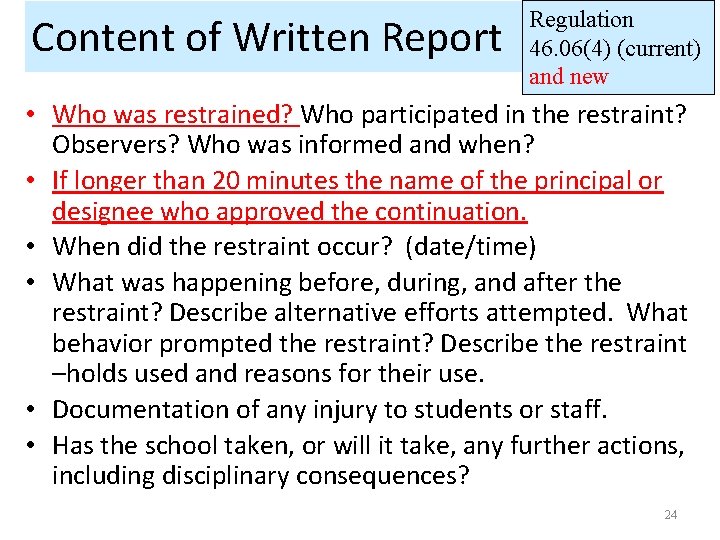 Content of Written Report Regulation 46. 06(4) (current) and new • Who was restrained?