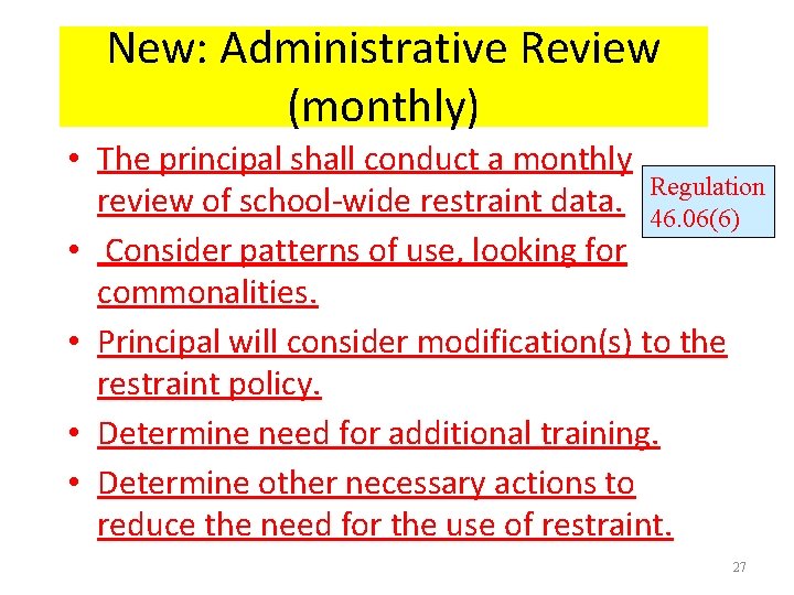 New: Administrative Review (monthly) • The principal shall conduct a monthly review of school-wide