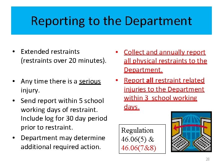 Reporting to the Department • Extended restraints (restraints over 20 minutes). • Any time