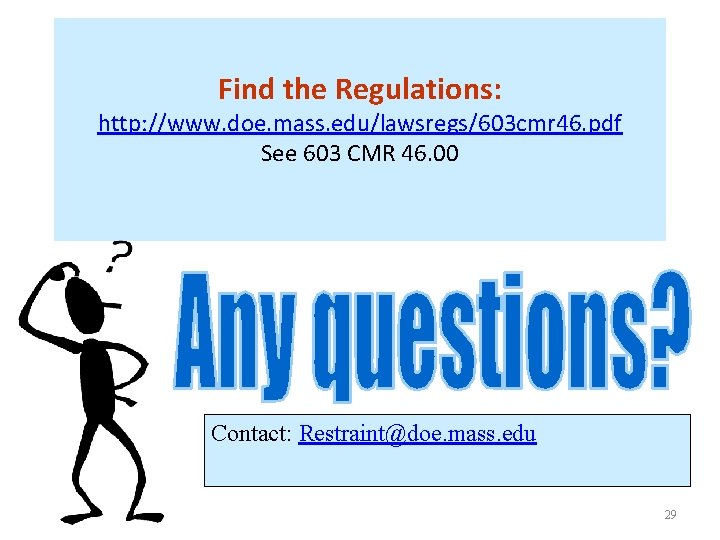 Find the Regulations: http: //www. doe. mass. edu/lawsregs/603 cmr 46. pdf See 603 CMR