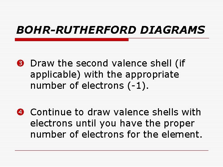 BOHR-RUTHERFORD DIAGRAMS Draw the second valence shell (if applicable) with the appropriate number of