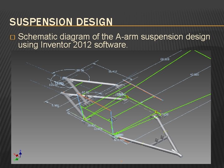 SUSPENSION DESIGN � Schematic diagram of the A-arm suspension design using Inventor 2012 software.