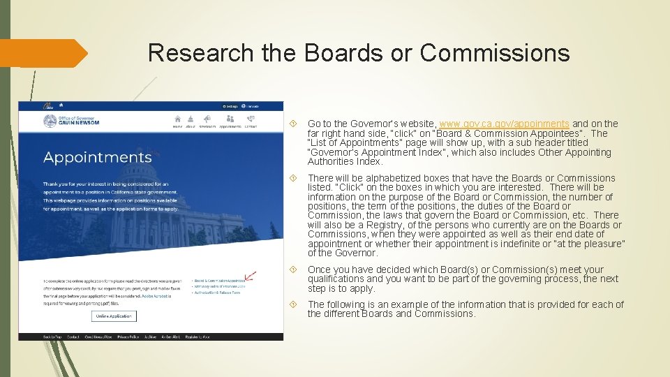 Research the Boards or Commissions Go to the Governor’s website, www. gov. ca. gov/appoinments