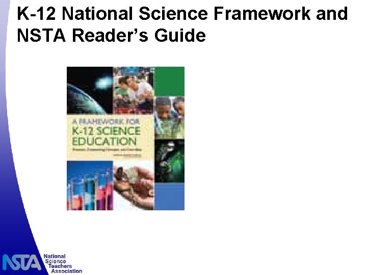 K-12 National Science Framework and NSTA Reader’s Guide 